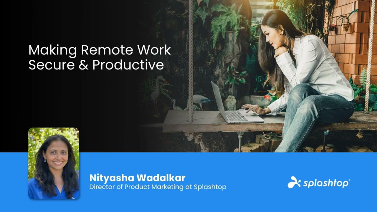 Making Remote Work Secure and Productive
