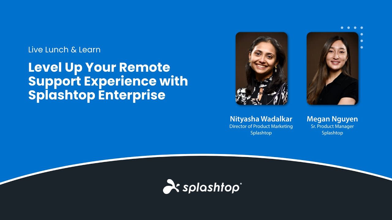 Level Up Your Remote Support Experience with Splashtop Enterprise (Apr 21, 2022)