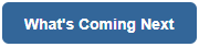 What's Coming Next button